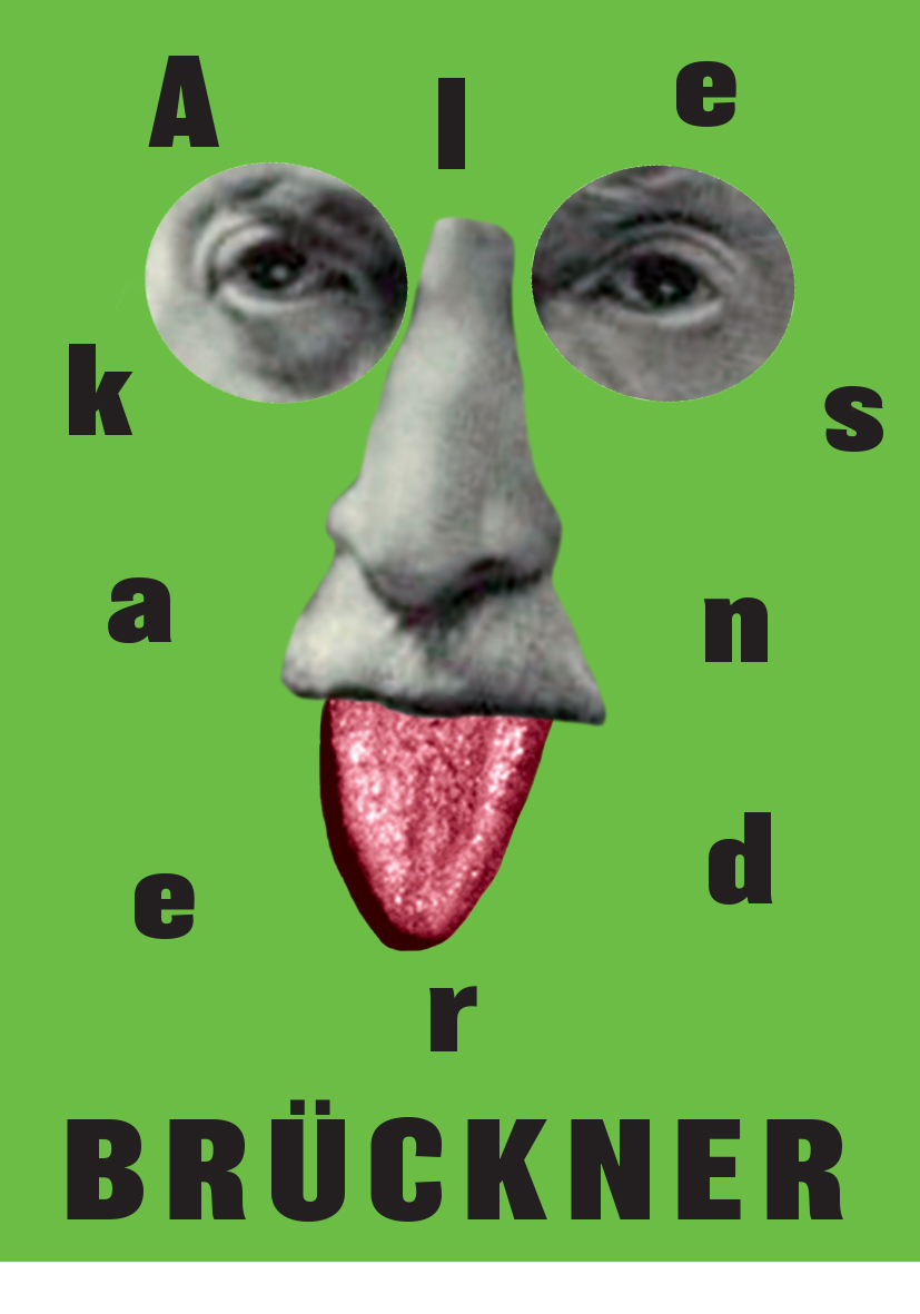 Plakat. Na jaskrawym zielonym tle znajduje się tekst czarną czcionką Aleksander Bruckner. Po środku plakatu kolaż z wyciętych z fotografii oczu, nosa i wystawionego języka.