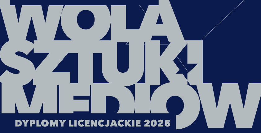 Grafika promująca wystawę dyplomów licencjackich Wydziału Sztuki Mediów na ASP w Warszawie pt. “Wola Sztuki Mediów”